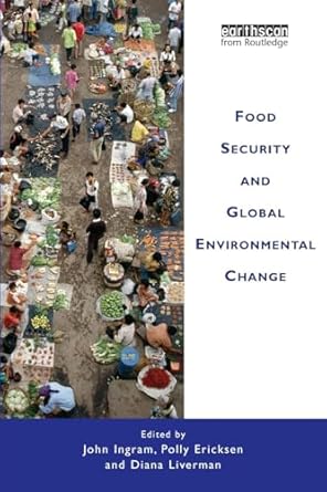 food security and global environmental change 1st edition john ingram 1849711283, 978-1849711289