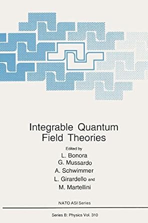 integrable quantum field theories 1st edition l bonora ,giuseppe mussardo ,a schwimmer ,l girardello ,m