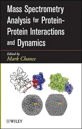 mass spectrometry analysis for protein protein interactions and dynamics 1st edition m chance 0470258861,