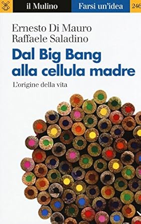 dal big bang alla cellula madre lorigine della vita 1st edition ernesto di mauro ,raffaele saladino