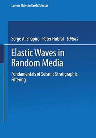 elastic waves in random media fundamentals of seismic stratigraphic filtering 1st edition serge a shapiro