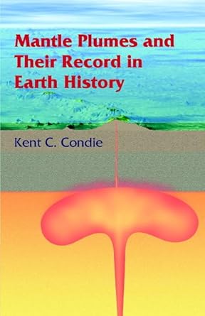 mantle plumes and their record in earth history 1st edition kent c condie 0521806046, 978-0521806046