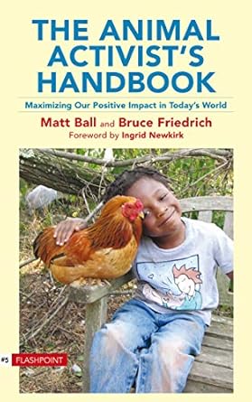 the animal activists handbook maximizing our positive impact in todays world 1st edition matt ball ,bruce