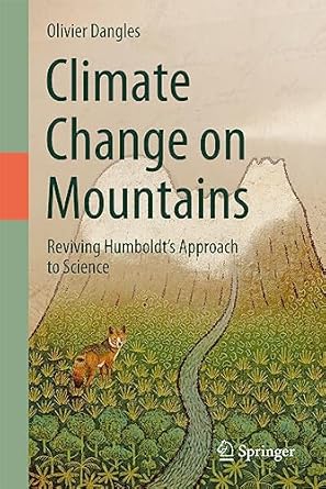 climate change on mountains reviving humboldts approach to science 1st edition olivier dangles 3031395271,