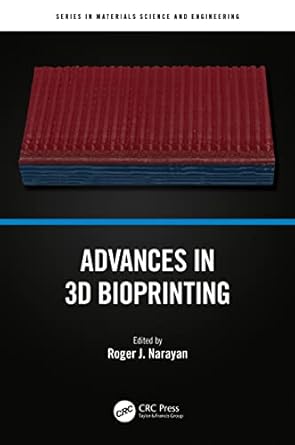 advances in 3d bioprinting 1st edition roger j narayan 113847875x, 978-1138478756