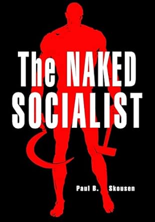 the naked socialist 1st edition paul b skousen 1478273488, 978-1478273486