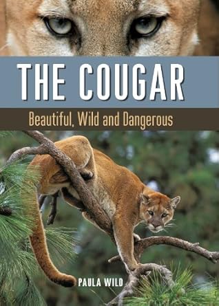 the cougar beautiful wild and dangerous 1st edition paula wild 1771620021, 978-1771620024