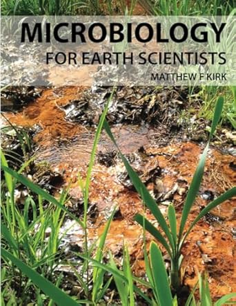 microbiology for earth scientists 1st edition dr matthew f kirk 1944548513, 978-1944548513