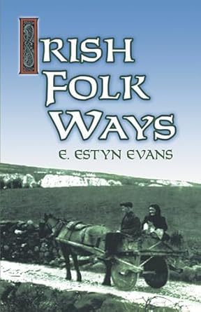 irish folk ways 1st edition e estyn evans 048641440x, 978-0486414409