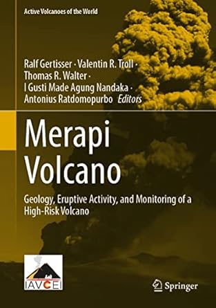 merapi volcano geology eruptive activity and monitoring of a high risk volcano 1st edition ralf gertisser