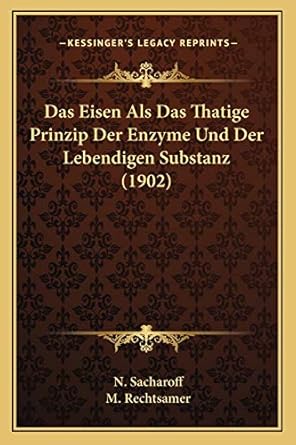 das eisen als das thatige prinzip der enzyme und der lebendigen substanz 1st edition n sacharoff ,m
