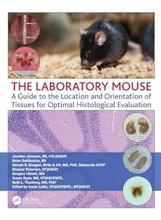 the laboratory mouse a guide to the location and orientation of tissues for optimal histological evaluation