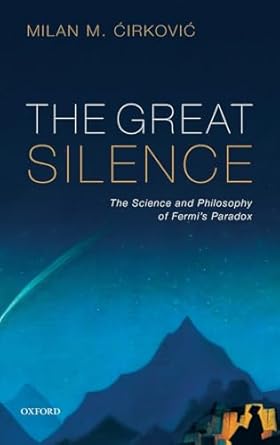 the great silence science and philosophy of fermis paradox 1st edition milan m cirkovic 0199646309,