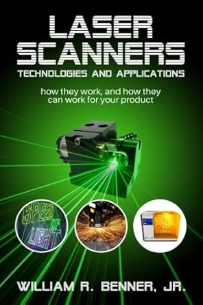 laser scanners technologies and applications how they work and how they can work for your product 1st edition