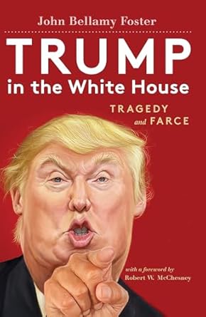 trump in the white house tragedy and farce 1st edition john bellamy foster ,robert w mcchesney 1583676805,