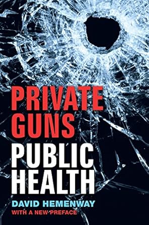 private guns public health new ed 1st edition david hemenway 0472037013, 978-0472037018
