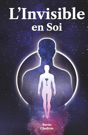 linvisible en soi un voyage au coeur de la conscience 1st edition baron chadron 2959942701, 978-2959942709