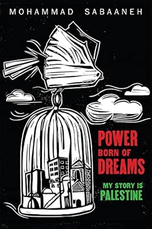 power born of dreams my story is palestine 1st edition mohammad sabaaneh 1951491149, 978-1951491147