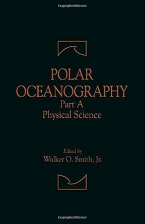 polar oceanography physical science 1st edition walker o smith jr 0126530319, 978-0126530315