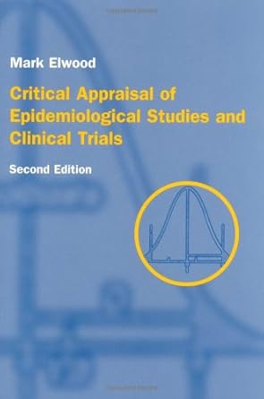 critical appraisal of epidemiological studies and clinical trials 1st edition j mark elwood 0192627449,