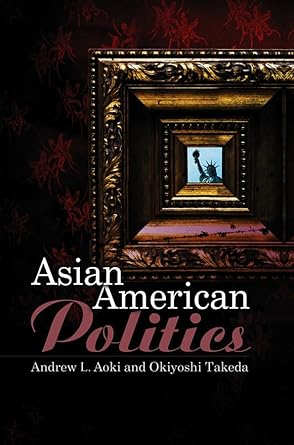 asian american politics 1st edition andrew aoki ,okiyoshi takeda 074563446x, 978-0745634463