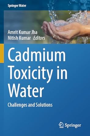 cadmium toxicity in water challenges and solutions 1st edition amrit kumar jha ,nitish kumar 3031540077,