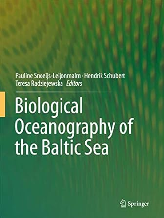 biological oceanography of the baltic sea 1st edition pauline snoeijs leijonmalm ,hendrik schubert ,teresa