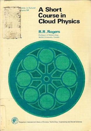 a short course in cloud physics 1st edition r r rogers 0080196942, 978-0080196947