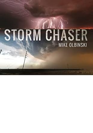 storm chaser 1st edition mike olbinski 147388585x, 978-1473885851