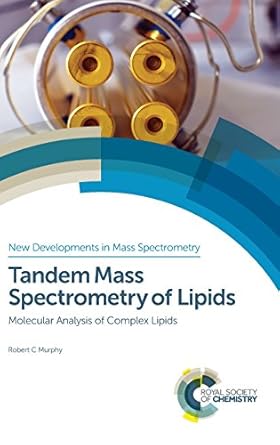 tandem mass spectrometry of lipids molecular analysis of complex lipids 1st edition robert c murphy