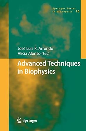 advanced techniques in biophysics 1st edition jose luis r arrondo ,alicia alonso 3540307001, 978-3540307006