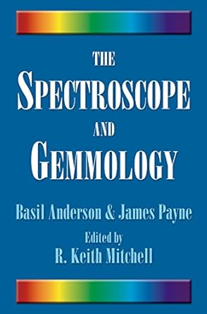 the spectroscope and gemmology 1st edition basil anderson ,james payne ,r keith mitchell fga 0943763525,