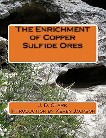 the enrichment of copper sulfide ores 1st edition j d clark ,kerby jackson 1503331415, 978-1503331419