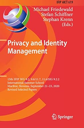 privacy and identity management 15th ifip wg 9 2 9 6/11 7 11 6/sig 9 2 2 international summer school maribor