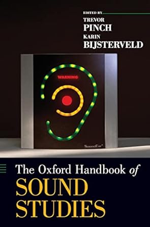 the oxford handbook of sound studies 1st edition trevor pinch ,karin bijsterveld 0195388941, 978-0195388947