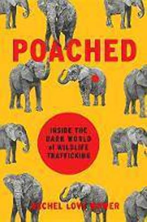 poached inside the dark world of wildlife trafficking 1st edition rachel love nuwer 0306825503, 978-0306825507