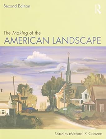 the making of the american landscape 1st edition michael p conzen 0415950074, 978-0415950077