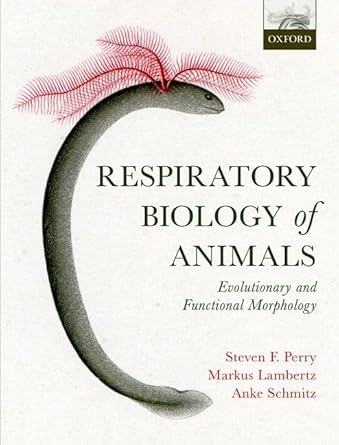 respiratory biology of animals evolutionary and functional morphology 1st edition steven f perry ,markus