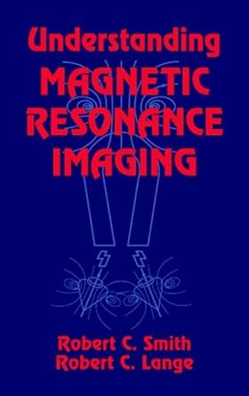 understanding magnetic resonance imaging 1st edition robert c smith ,robert c lange 0849326583, 978-0849326585