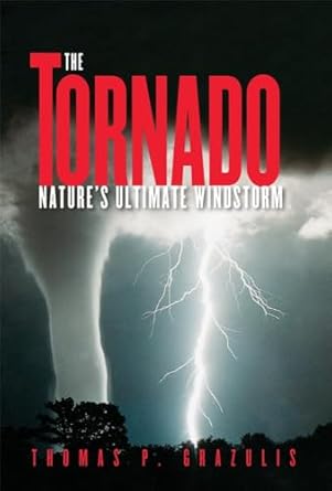 the tornado natures ultimate windstorm 1st edition thomas p grazulis 0806135387, 978-0806135380