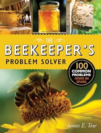 the beekeepers problem solver 100 common problems explored and explained 1st edition james e tew 1631590359,