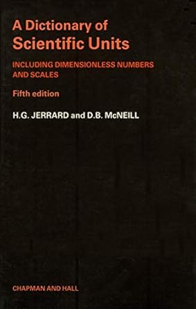 dictionary of scientific units including dimensionless numbers and scales 1st edition h g jerrard 0412280906,