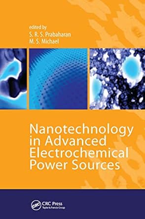 nanotechnology in advanced electrochemical power sources 1st edition s r s prabaharan ,m siluvai michael