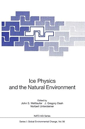 ice physics and the natural environment 1st edition n untersteiner j s wettlaufer north atlantic treaty