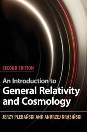 an introduction to general relativity and cosmology 1st edition jerzy plebanski ,andrzej krasinski