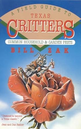 a field guide to texas critters common household and garden pests 1st edition bill zak 0878336125,