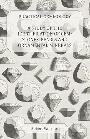 practical gemmology a study of the identification of gem stones pearls and ornamental minerals 1st edition