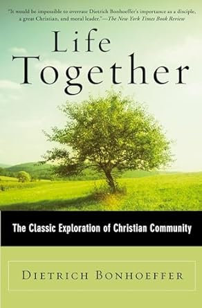 life together the classic exploration of christian in community 1st edition dietrich bonhoeffer 0060608528,