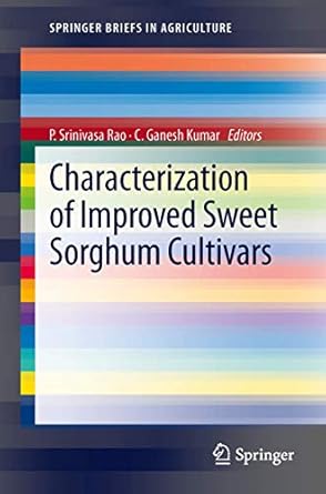 characterization of improved sweet sorghum cultivars 1st edition p srinivasa rao ,c ganesh kumar 8132207823,