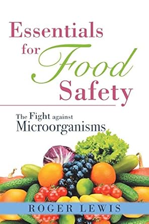 essentials for food safety the fight against microorganisms 1st edition roger lewis 1532016190, 978-1532016196